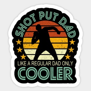 Shot Put Dad Like A Regular Dad Only Cooler Sticker